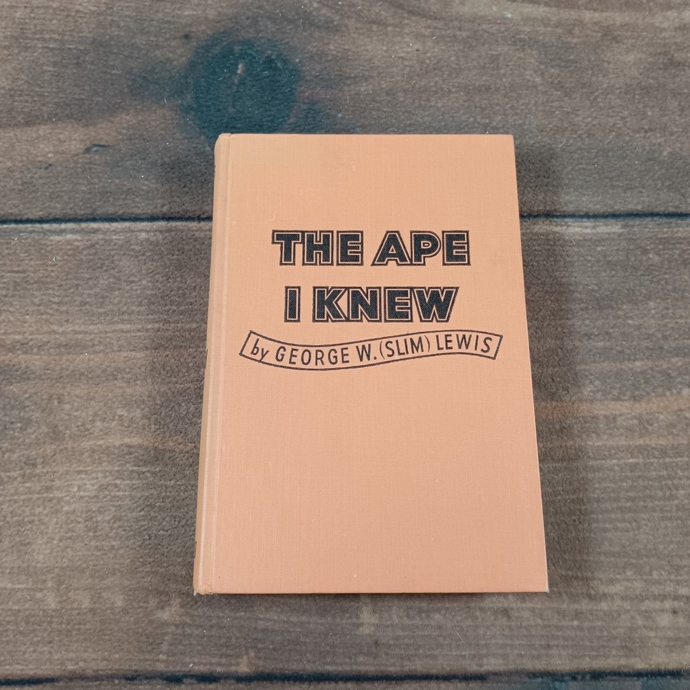 The Ape I Knew by George W. (Slim) Lewis - 1961 Caxton Printers Vintage Book